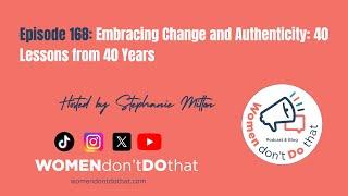 Episode 168: Embracing Change and Authenticity: 40 Lessons from 40 Years