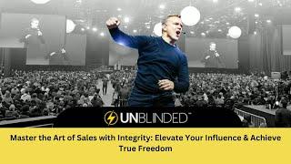 Master the Art of Sales with Integrity: Elevate Your Influence & Achieve True Freedom