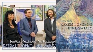 Wystawa "RAZEM I OSOBNO - INNY ŚWIAT" | Ewa Mizera-Raczkowska i Artur Raczkowski