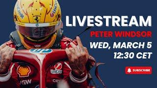 F1 livestream 0305 with Peter Windsor