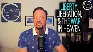 Liberty, Liberation, And The War In Heaven