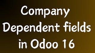 How to Add Company Dependent Fields in Odoo || Odoo 16 Technical Course