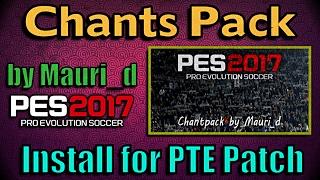 [PES 2017] Chants Pack by "Mauri_d" | Download + Install for PTE Patch