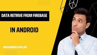 Data Retrive From Firebase for Youtube Channel | Muhammad Arslan