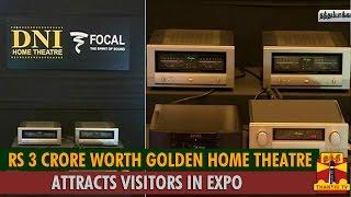 Rs 3 Crore Worth Golden Home Theatre Attracts Visitors in Chennai Home Theatre Expo