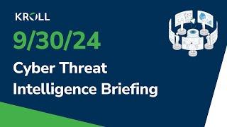 September 30 2024 Cyber Threat Intelligence Briefing