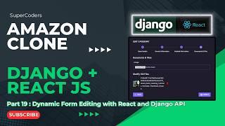 Building Your Amazon Ecommerce Clone:  Dynamic Form Editing with React and Django Part 19