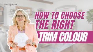 How to Choose the Best Trim Colour - Create Your Dream Home with Maria Killam