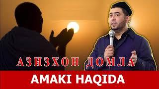 Азизхон домла Амакилар хакида | Azizxon domla amalilar haqida