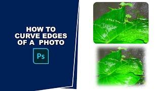 how to curve edges of a photo in photoshop