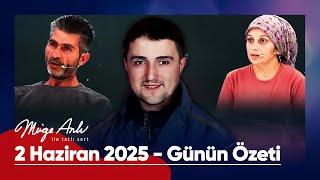 Günün Özeti - 2 Haziran 2025 | #MügeAnlı #mügeanlıiletatlısert