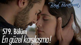 Gönül ve Yusuf kavuştu!  - Beni Bırakma 579. Bölüm