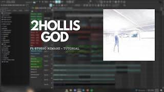 2HOLLIS - GOD (FL Studio Remake + Tutorial)