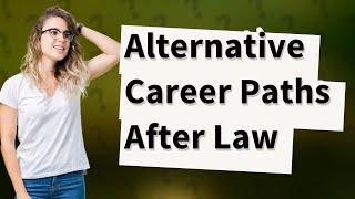 What Are My Career Options After Law? Exploring Alternatives for Lawyers