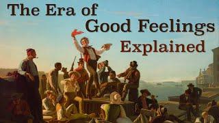 The Era of Good Feelings Explained