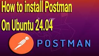 How to install Postman on Ubuntu 24.04