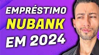 EMPRÉSTIMO NUBANK EM 2024 AINDA VALE A PENA ?