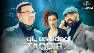 Qil Ustidagi Taqdir 2 - mavsum 9 - qism (milliy serial) | Қил Устидаги Тақдир 2-мавсум 9 - қисм