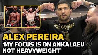 Alex Pereira: Focus On Magomed Ankalaev Rematch, NOT Heavyweight Move | MMA Fighting