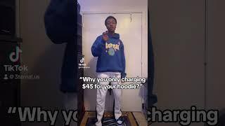 POV: why do you only charge $45 for a hoodie