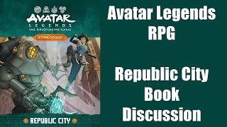 Avatar Legends RPG Lore Discussion - Republic City Setting Toolkit