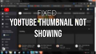 YOUTUBE THUMBNAIL NOT SHOWING