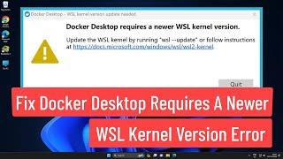 Fix Docker Desktop Requires A Newer WSL Kernel Version Error In Windows 11 / 10