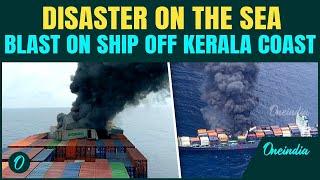 EXPLOSION On Singapore-Flagged Ship Near Kerala | 18 of 22 crew ABANDON Burning Ship | Rescue Ops On