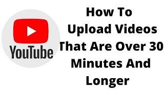 New Updated Method,HOW TO UPLOAD A VIDEO LONGER THAN 30 MINUTES IN YOUTUBE 2024