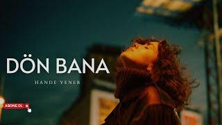 Birini yeniden tanıyıp boşuna alışıp sevmeye değmez |  Hande Yener - Dön Bana (Sözleri)