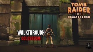 Tomb Raider I Remastered | Colosseum | 100% Walkthrough