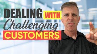 Dealing with Challenging Customers in Sales | Shawn Casemore