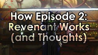 How Episode 2: Revenant works (and how short Act 1 was).