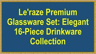 Le'raze Premium Glassware Set: Elegant 16-Piece Drinkware Collection