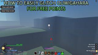 How to Glitch or Cheese Ouwigahara For ALOT of Points (STILL WORKS) PART 2