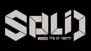 SOLiD - House Full of Ghosts