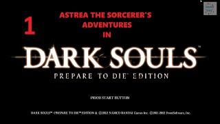 Dark Souls: Prepare To Die (Blind Live Stream) - Astrea the Sorcerer