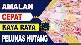 AMALAN CEPAT KAYA RAYA PELUNAS HUTANG