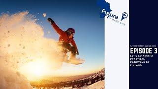 The Future is made with Finland Episode 3