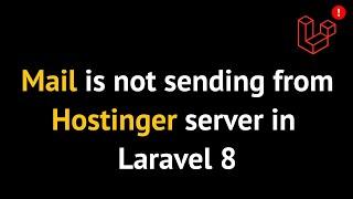 laravel 8 mail is not sending from Hostinger Server | Laravel most common problem solution IN HINDI