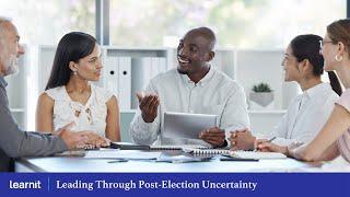 Leading Through Post-Election Uncertainty