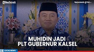 DPRD Proses Pengganti Sahbirin Noor, Muhidin Jadi Plt Gubernur Kalsel Per 25 November 2024