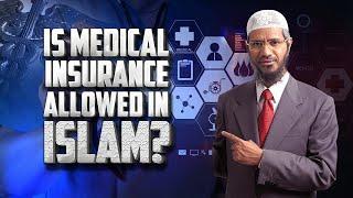 Is Medical Insurance Allowed in Islam? - Dr Zakir Naik