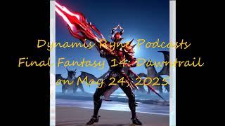 Final Fantasy 14: Dawntrail, Dynamis Ryne Podcast on May 24, 2025