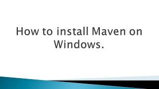 How to install Maven on Windows ?