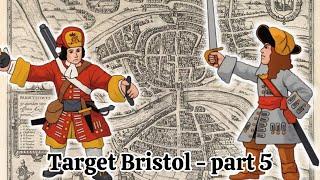 THE MONMOUTH REBELLION - part five (TARGET BRISTOL!)