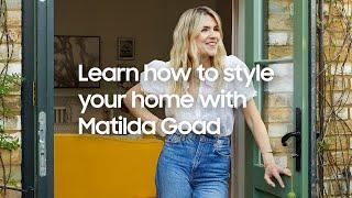 Learn how to style your home with Matilda Goad | Sync Your Style | Samsung UK