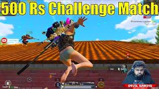 500 Rs. Challenge Match Intense Fight  #pubg #devilgaming