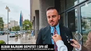 ALBAN BAJRAMI DEPUTET I LVV-SË: MINISTRI SVEÇLA KA SHËNUAR REZULTATE TË JASHTËZAKONSHME NË VERI