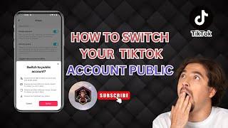 How To Switch Your TikTok Account Public | New Update